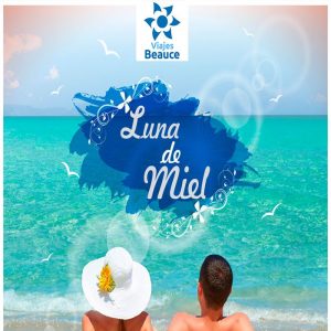 Disfruta de los mejore Paquete Luna de Miel que te ofrece Viajes BEAUCE..